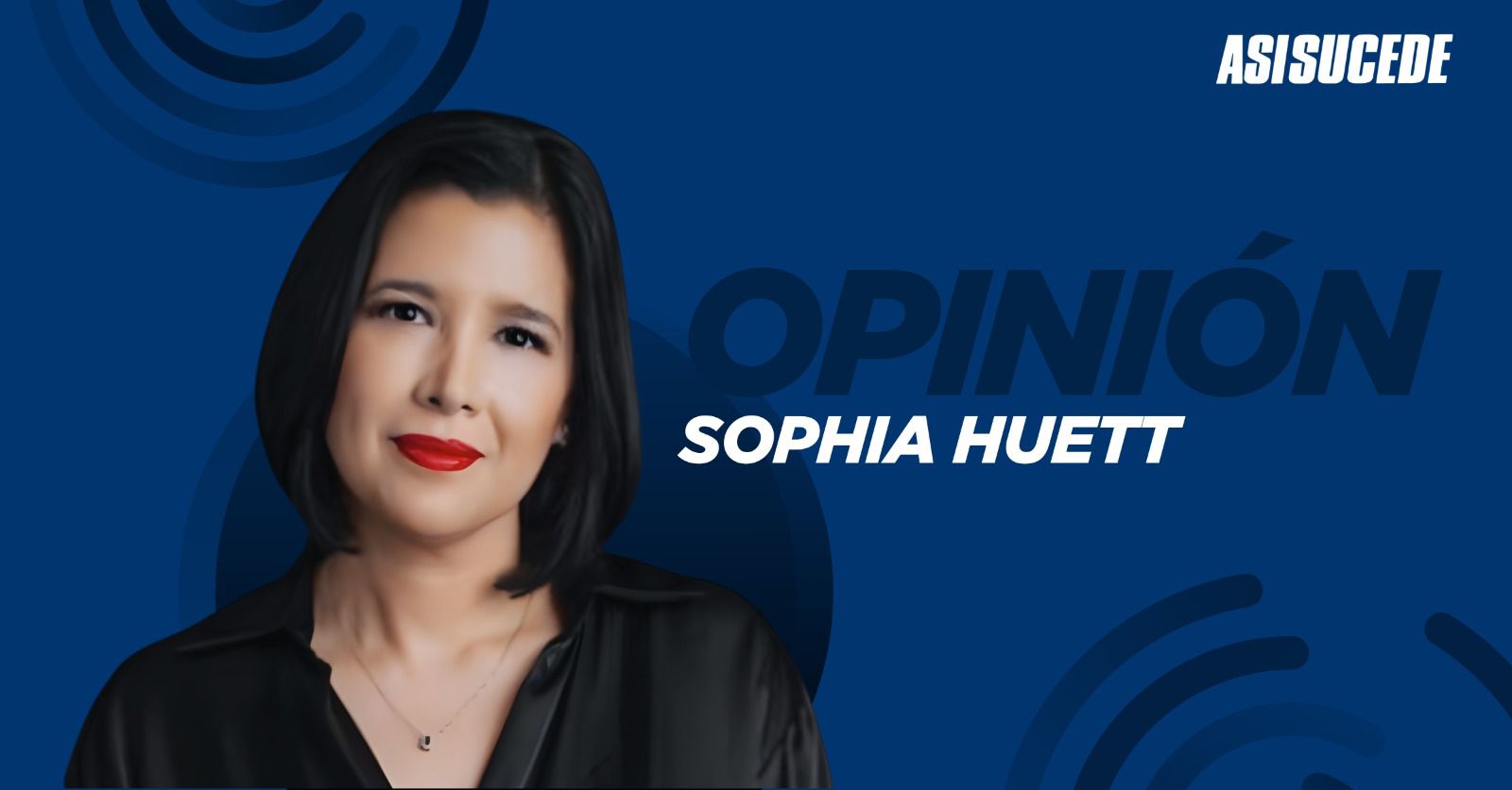 SOPHIA HUETT-OPINIÓN